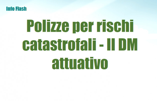 Polizze per rischi catastrofali - Il DM attuativo