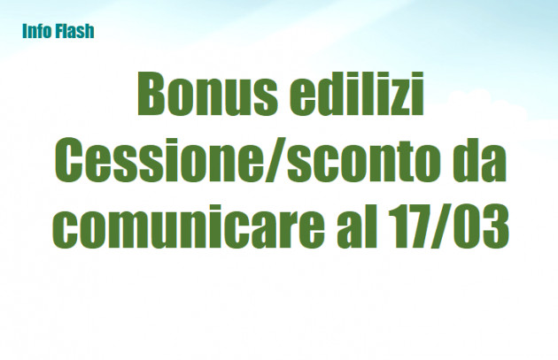 Bonus edilizi - Comunicazione di cessione o sconto entro il 17 marzo