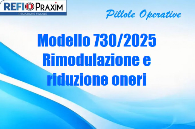 Modello 730/2025 – Rimodulazione e riduzione oneri