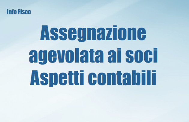 Assegnazione agevolata ai soci - Aspetti contabili