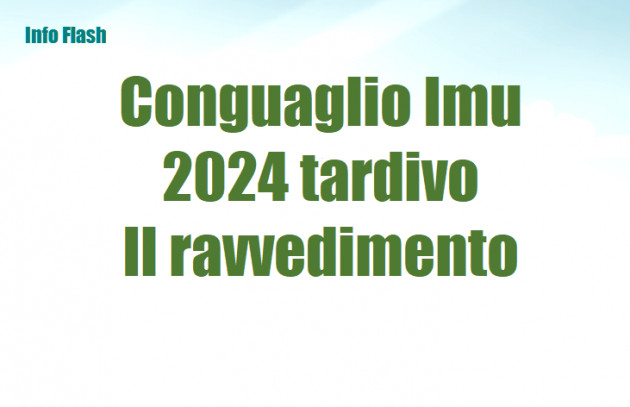 Conguaglio Imu 2024 tardivo – Il ravvedimento operoso