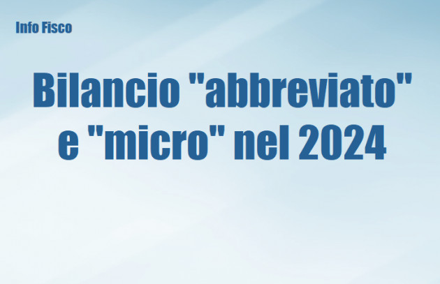 Bilancio "abbreviato" e "micro" nel 2024