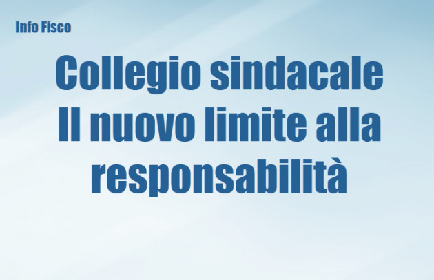 Collegio sindacale - Il nuovo limite alla responsabilità
