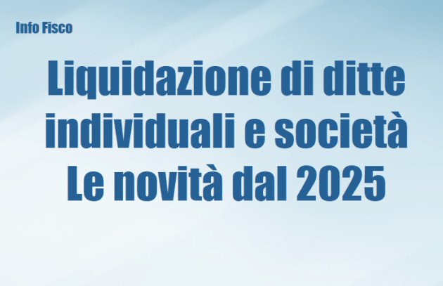 Liquidazione di imprese individuali e società - Le novità dal 2025
