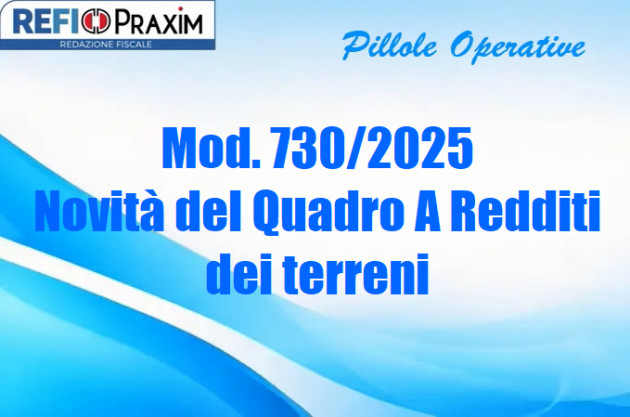 Mod. 730/2025 – Novità del Quadro A Redditi dei terreni