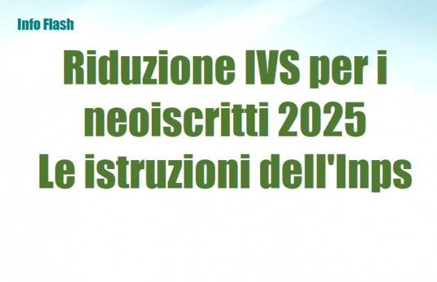 Riduzione IVS per i neoiscritti 2025 - Le istruzioni dell'Inps