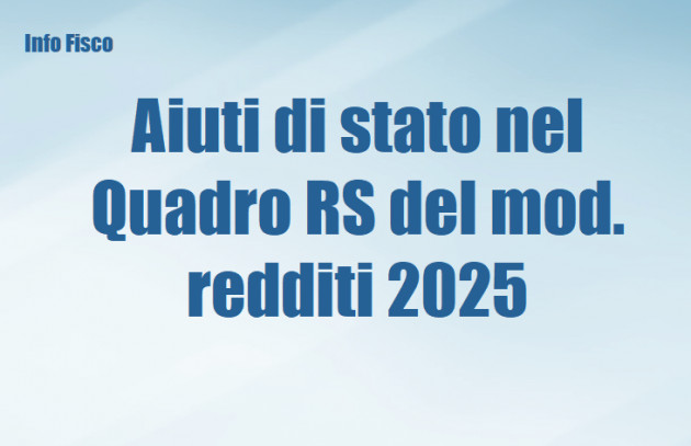Aiuti di stato nel Quadro RS del mod. redditi 2025