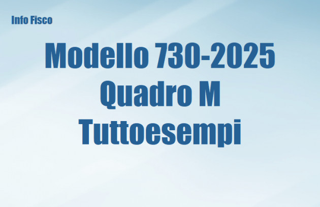 Modello 730-2025 - Quadro M – Tuttoesempi