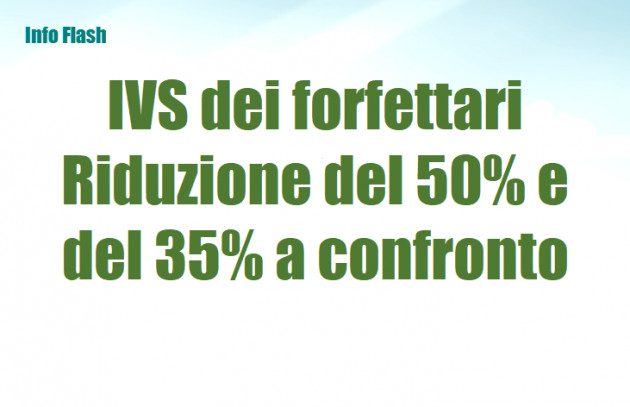 IVS dei contribuenti forfettari - Riduzione del 50% e del 35% a confronto