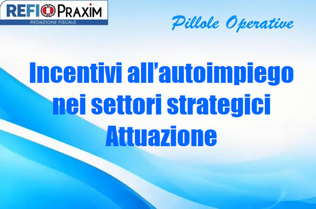 Incentivi all’autoimpiego nei settori strategici – Attuazione