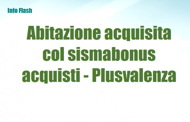Cessione di abitazione acquisita col sismabonus acquisti - Plusvalenza
