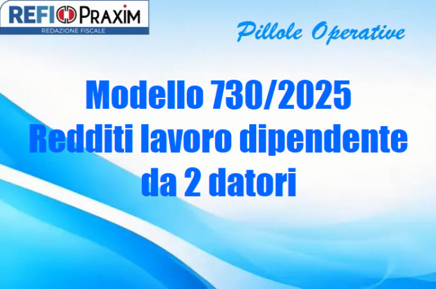Modello 730/2025 – Redditi lavoro dipendente da 2 datori