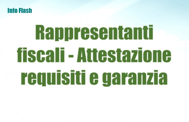 Rappresentanti fiscali - Attestazione dei requisiti e garanzia