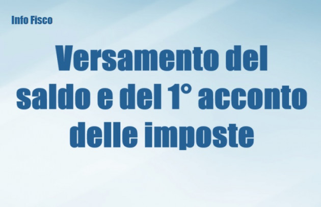 Versamento del saldo 2024 e del 1° acconto 2025 delle imposte