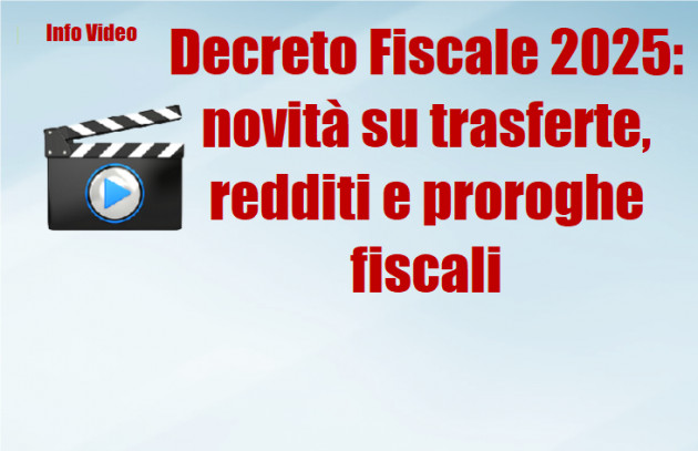 Decreto Fiscale 2025: novità su trasferte, reddito d’impresa e proroghe fiscali