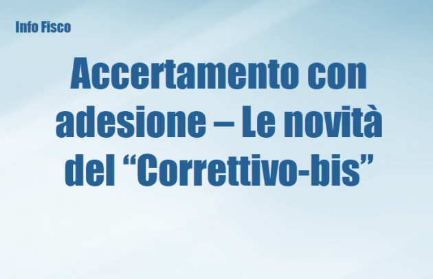 Accertamento con adesione – Le novità del “Correttivo-bis”