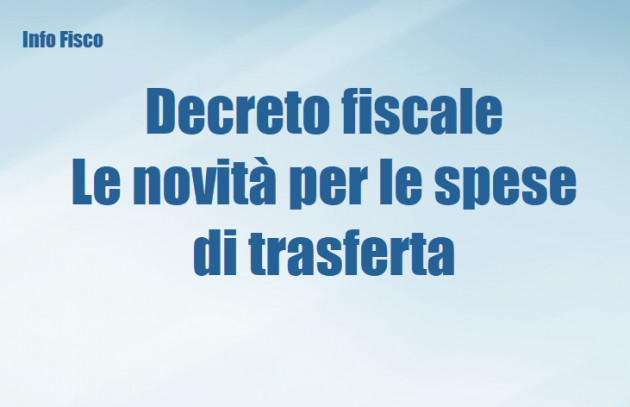 Decreto fiscale - Le novità per le spese di trasferta