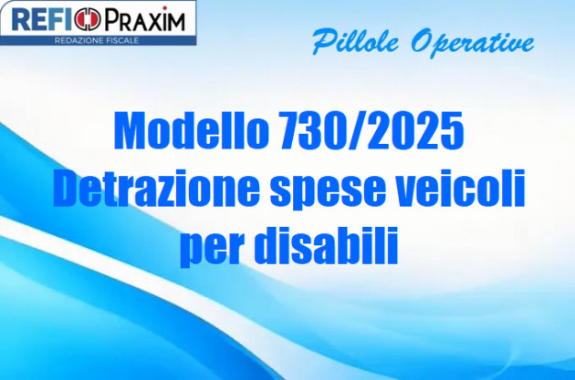 Modello 730/2025 – Detrazione spese veicoli per disabili
