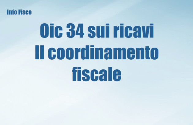 Oic 34 sui ricavi – Le disposizioni di coordinamento fiscale