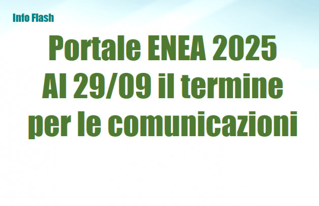 Portale ENEA 2025 – Al 29 settembre il termine per le comunicazioni