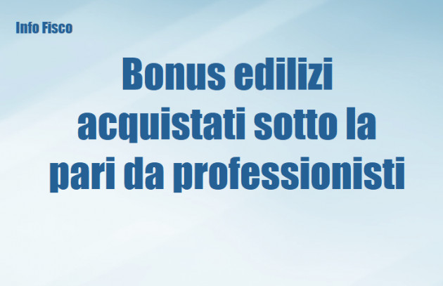 Bonus edilizi acquistati sotto la pari da professionisti - Aspetti reddituali
