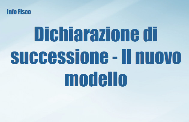 Dichiarazione di successione - Il nuovo modello