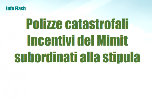 Polizze catastrofali - Gli incentivi del Mimit subordinati alla stipula
