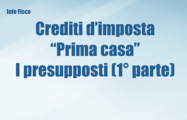 Crediti d’imposta “Prima casa” – I presupposti (1° parte)