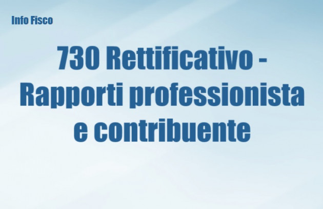 730 Rettificativo - Gestione dei rapporti Professionista-Contribuente