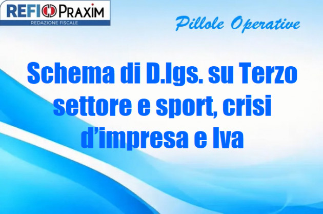 Schema di D.lgs. su Terzo settore e sport, crisi d’impresa e Iva