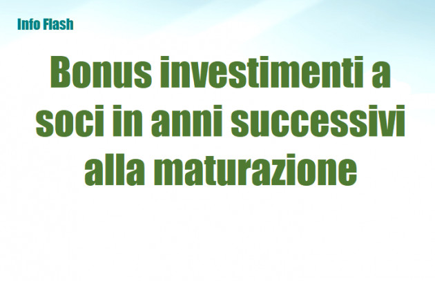 Bonus investimenti a soci in anni successivi alla maturazione