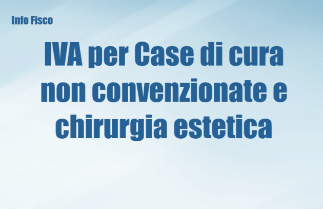 IVA applicabile dalle Case di cura "non convenzionate" e per la chirurgia estetica