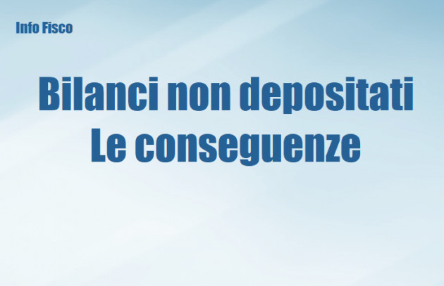 I bilanci non depositati – Le conseguenze