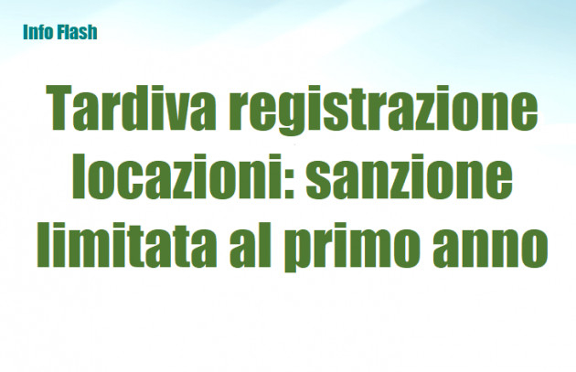 Tardiva registrazione delle locazioni immobiliari - Sanzione solo sulla prima annualità