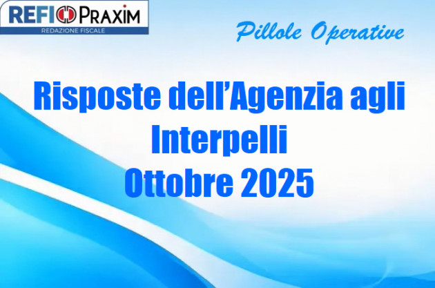 Risposte dell’Agenzia agli Interpelli – Ottobre 2025