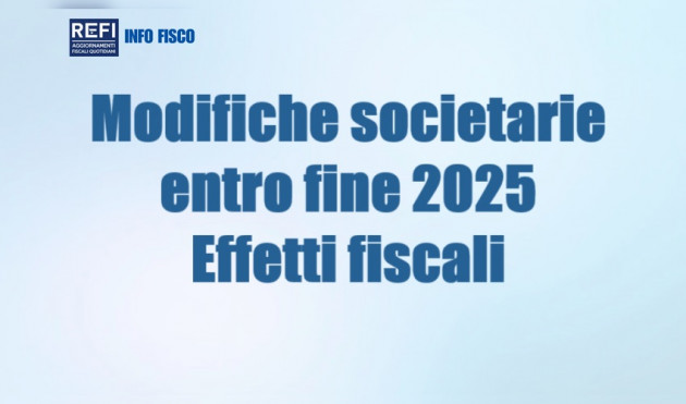 Modifiche societarie entro fine 2025 – Effetti fiscali