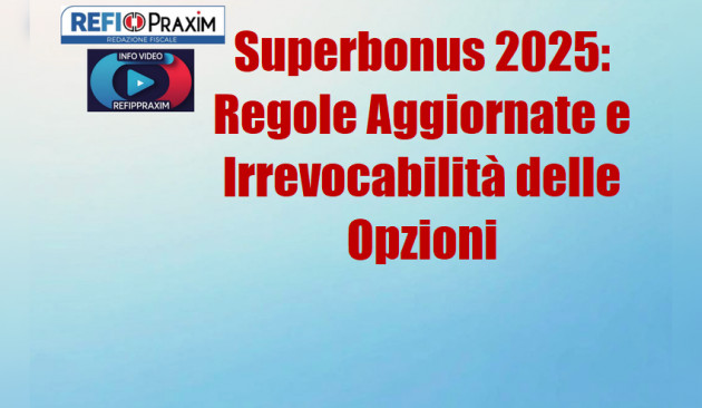 Superbonus 2025: Regole aggiornate e irrevocabilità delle opzioni