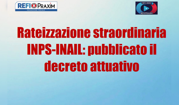 Rateizzazione straordinaria INPS-INAIL: pubblicato il decreto attuativo