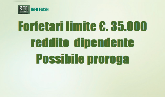 Forfetari e limite di €. 35.000 di reddito da lavoro dipendente - Possibile proroga