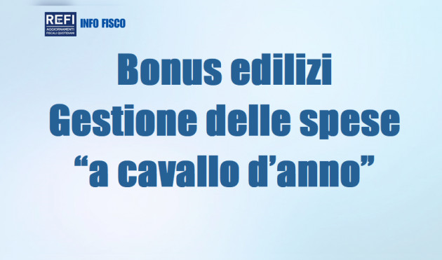 Bonus edilizi - Gestione delle spese “a cavallo d’anno”