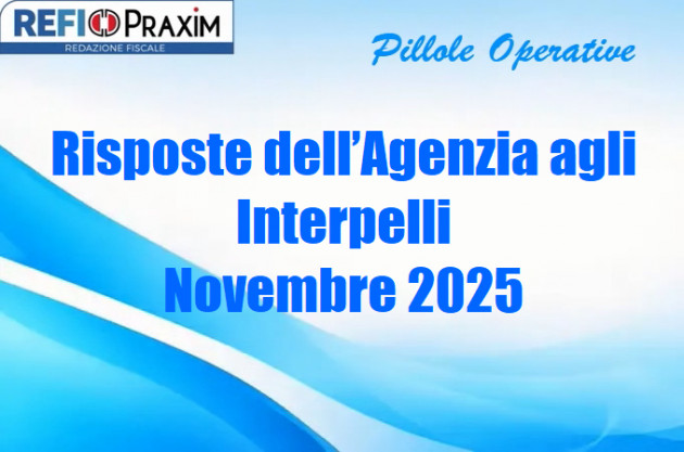 Risposte dell’Agenzia agli Interpelli – Novembre 2025