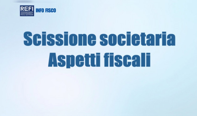 Scissione societaria ordinaria - Aspetti fiscali