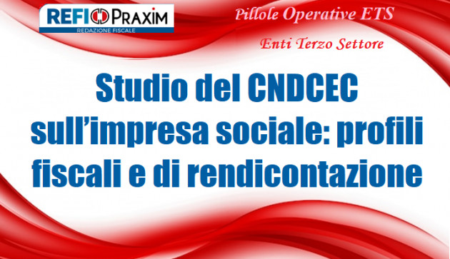 Studio del CNDCEC sull’impresa sociale: profili fiscali e di rendicontazione (Parte II)