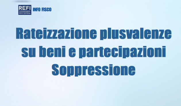 Rateizzazione plusvalenze su beni e partecipazioni - Soppressione
