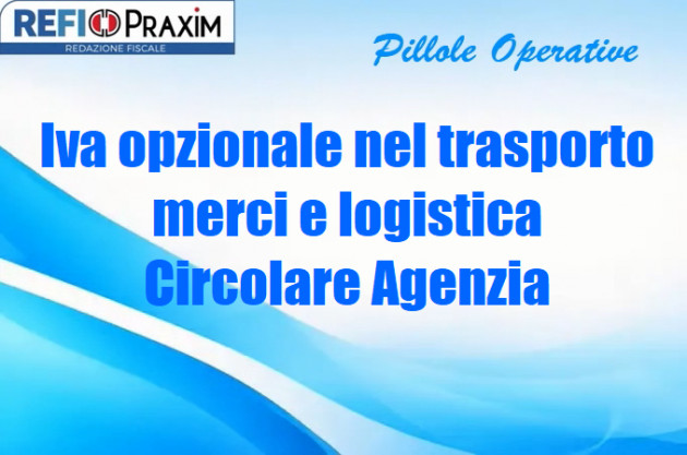 Iva opzionale nel trasporto merci e logistica – Circolare Agenzia