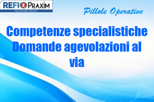 Competenze specialistiche – Domande agevolazioni al via