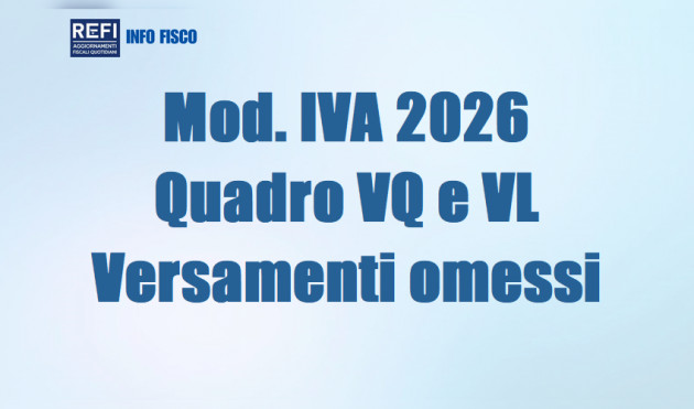 Modello IVA 2026 - Quadro VQ e VL – Versamenti periodici omessi