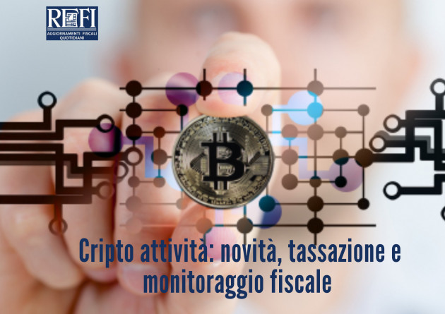 Cripto attivita': novità, tassazione e monitoraggio fiscale