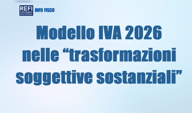 Modello IVA 2026 in presenza di “trasformazioni sostanziali soggettive”