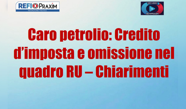 Caro petrolio: Credito d’imposta e omissione nel quadro RU – Chiarimenti